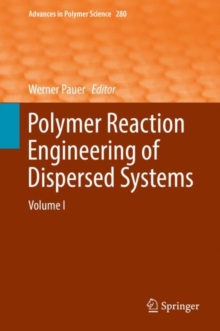 Image for Polymer Reaction Engineering of Dispersed Systems : Volume I