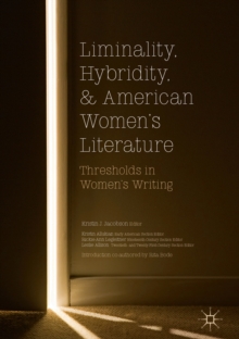 Image for Liminality, hybridity, and American women's literature: thresholds in women's writing