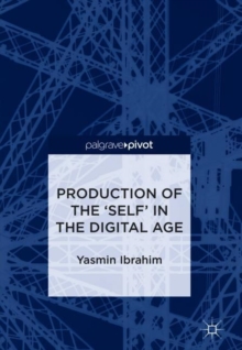 Image for Production of the 'Self' in the Digital Age