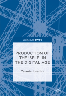 Image for Production of the 'self' in the digital age