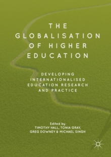 Image for The globalisation of higher education: developing internationalised education research and practice