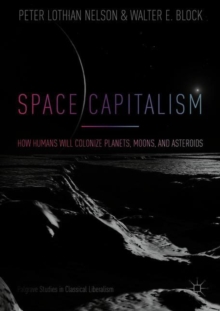 Image for Space capitalism: how humans will colonize planets, moons, and asteroids