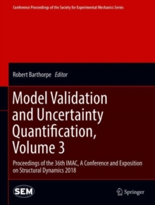 Image for Model validation and uncertainty quantification.: proceedings of the 36th IMAC, a conference and exposition on structural dynamics 2018
