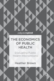 Image for The economics of public health  : evaluating public health interventions