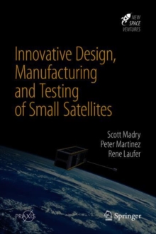 Innovative Design, Manufacturing and Testing of Small Satellites