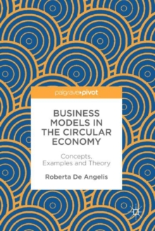 Image for Business models in the circular economy: concepts, examples and theory