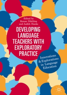 Image for Developing language teachers with exploratory practice: innovations and explorations in language education