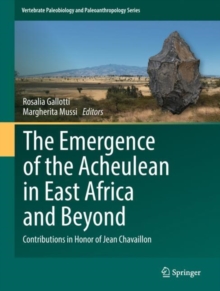 Image for The emergence of the Acheulean in East Africa and beyond  : contributions in honor of Jean Chavaillon