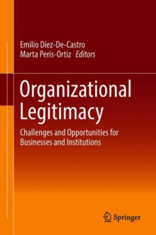 Image for Organizational Legitimacy : Challenges and Opportunities for Businesses and Institutions