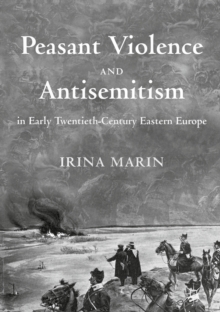 Image for Peasant violence and antisemitism in early twentieth-century Eastern Europe