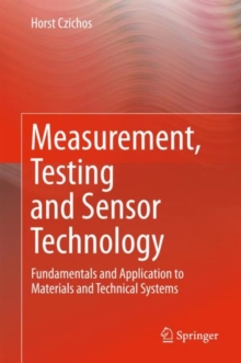 Image for Measurement, Testing and Sensor Technology : Fundamentals and Application to Materials and Technical Systems