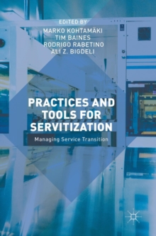 Image for Practices and tools for servitization  : managing service transition