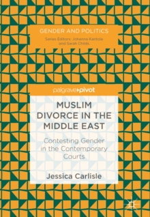 Image for Muslim divorce in the Middle East: contesting gender in the contemporary courts