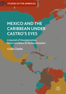 Image for Mexico and the Caribbean under Castro's eyes: a journal of decolonization, state formation and democratization