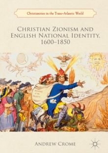 Image for Christian zionism and English national identity, 1600-1850