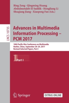 Image for Advances in Multimedia Information Processing – PCM 2017 : 18th Pacific-Rim Conference on Multimedia, Harbin, China, September 28-29, 2017, Revised Selected Papers, Part I