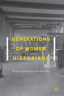 Image for Generations of women historians  : within and beyond the academy