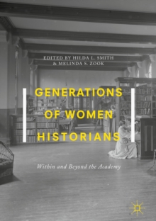 Image for Generations of women historians: within and beyond the academy