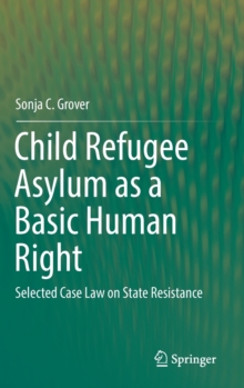 Image for Child Refugee Asylum as a Basic Human Right : Selected Case Law on State Resistance