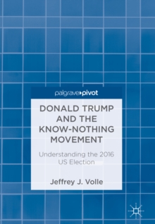 Image for Donald Trump and the know-nothing movement: understanding the 2016 US election