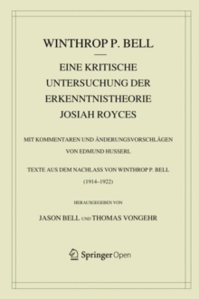 Image for Eine kritische Untersuchung der Erkenntnistheorie Josiah Royces: Mit Kommentaren und Anderungsvorschlagen von Edmund Husserl. Texte aus dem Nachlass von Winthrop P. Bell (1914/22)