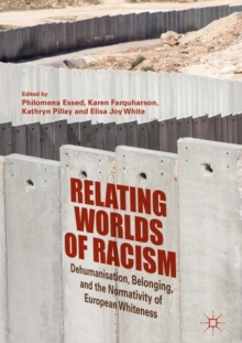 Image for Relating worlds of racism: dehumanisation, belonging, and the normativity of European whiteness