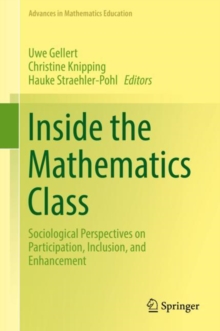 Image for Inside the Mathematics Class: Sociological Perspectives on Participation, Inclusion, and Enhancement