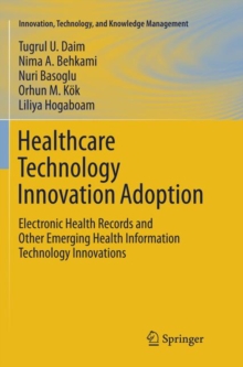 Image for Healthcare Technology Innovation Adoption : Electronic Health Records and Other Emerging Health Information Technology Innovations