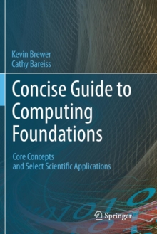 Image for Concise Guide to Computing Foundations : Core Concepts and Select Scientific Applications