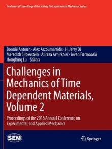 Image for Challenges in Mechanics of Time Dependent Materials, Volume 2 : Proceedings of the 2016 Annual Conference on Experimental and Applied Mechanics 