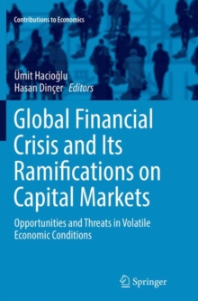 Image for Global Financial Crisis and Its Ramifications on Capital Markets : Opportunities and Threats in Volatile Economic Conditions