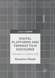 Image for Digital Platforms and Feminist Film Discourse