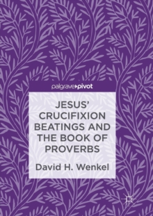 Image for Jesus' Crucifixion Beatings and the Book of Proverbs