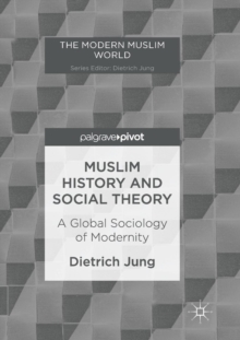 Image for Muslim History and Social Theory : A Global Sociology of Modernity