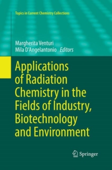 Image for Applications of Radiation Chemistry in the Fields of Industry, Biotechnology and Environment