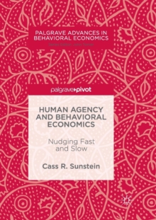 Image for Human Agency and Behavioral Economics : Nudging Fast and Slow