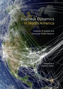 Image for Business Dynamics in North America : Analysis of Spatial and Temporal Trade Patterns