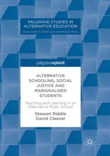 Image for Alternative schooling, social justice and marginalized students  : teaching and learning in an alternative music school