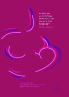 Parenting as Spiritual Practice and Source for Theology