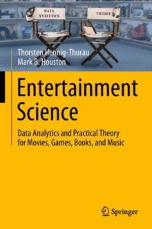 Image for Entertainment science: data analytics and practical theory for movies, games, books, and music