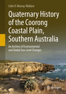 Image for Quaternary history of the Coorong Coastal Plain, Southern Australia: an archive of environmental and global sea-level changes