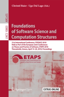 Image for Foundations of software science and computation structures: 21st International Conference, FOSSACS 2018, held as part of the European Joint Conferences on Theory and Practice of Software, ETAPS 2018, Thessaloniki, Greece, April 14-20, 2018. Proceedings
