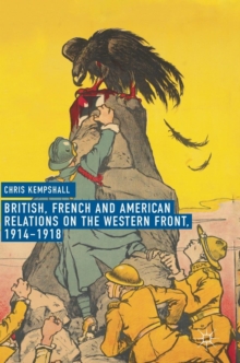 Image for British, French and American relations on the Western Front, 1914-1918