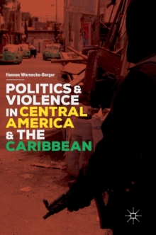 Politics and Violence in Central America and the Caribbean