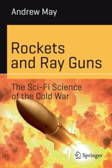 Image for Rockets and ray guns  : the sci-fi science of the Cold War
