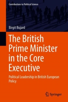 Image for The British Prime Minister in the Core Executive: Political Leadership in British European Policy