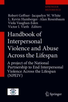 Image for Handbook of interpersonal violence and abuse across the lifespan  : a project of the National Partnership to End Interpersonal Violence across the lifespan (NPEIV)