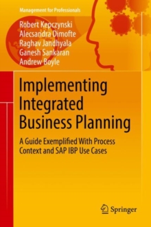 Image for Implementing Integrated Business Planning : A Guide Exemplified With Process Context and SAP IBP Use Cases