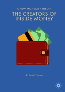 Image for The creators of inside money  : a new monetary theory