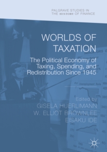 Image for Worlds of Taxation: The Political Economy of Taxing, Spending, and Redistribution Since 1945